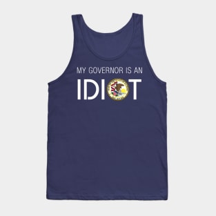 MY GOVERNOR IS AN IDIOT ILLINOIS Tank Top